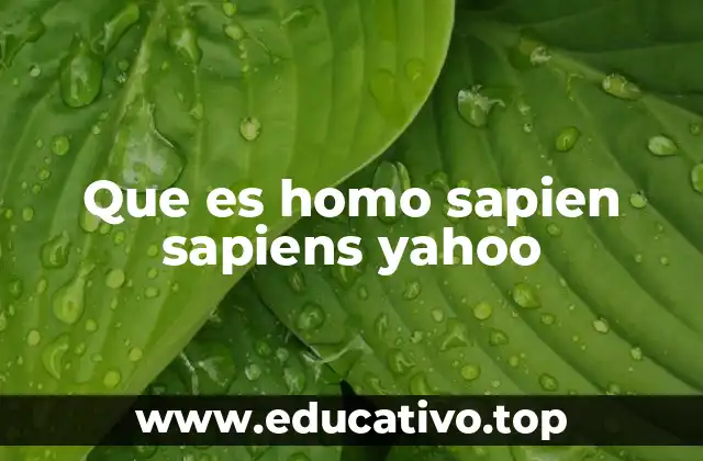 Que es homo sapien sapiens yahoo