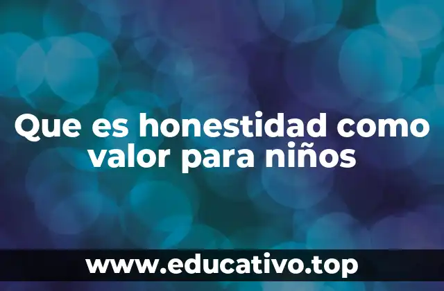 Que es honestidad como valor para niños
