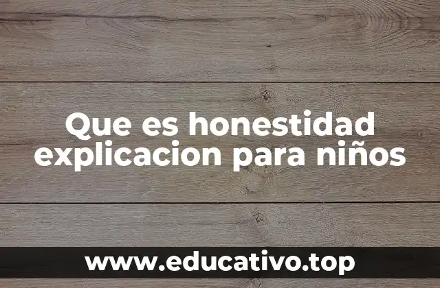 Que es honestidad explicacion para niños