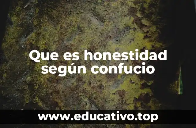 Que es honestidad según confucio