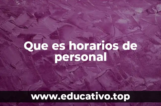 Que es horarios de personal