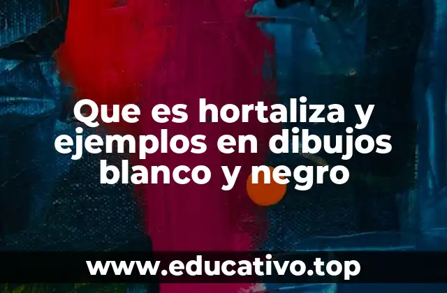 Que es hortaliza y ejemplos en dibujos blanco y negro