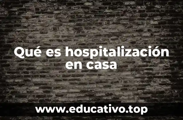 Qué es hospitalización en casa
