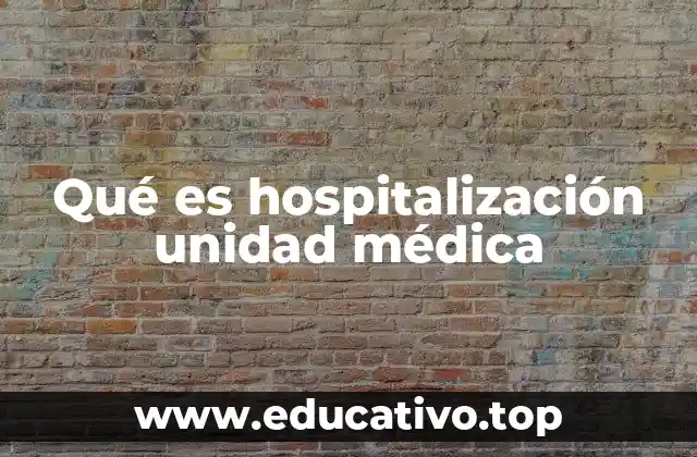 El papel de las unidades médicas en la atención hospitalaria