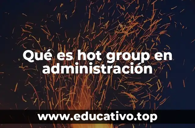 Qué es hot group en administración