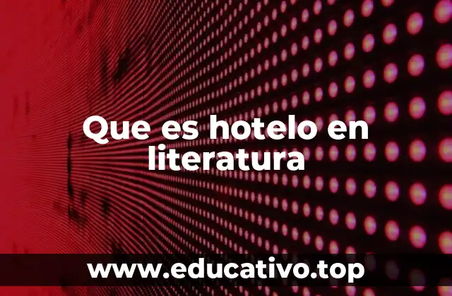 Que es hotelo en literatura