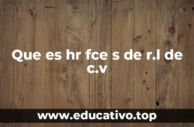 Que es hr fce s de r.l de c.v