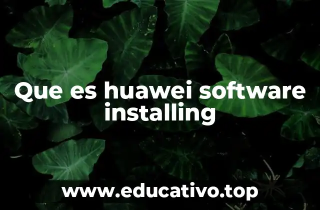 Que es huawei software installing