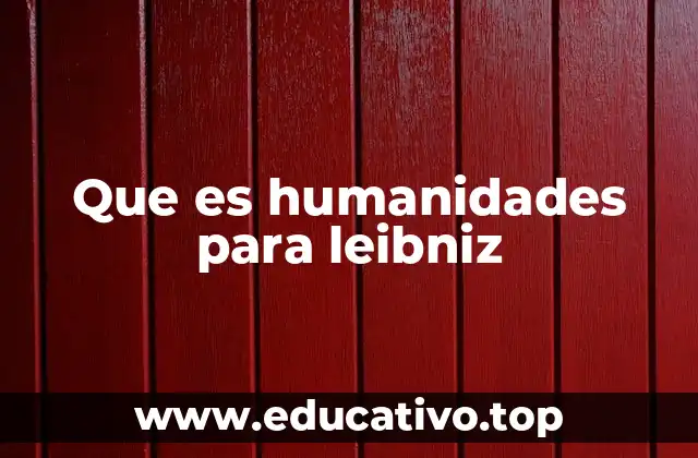 Que es humanidades para leibniz