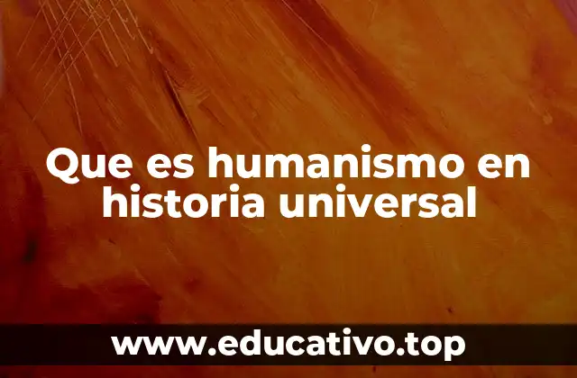 Que es humanismo en historia universal