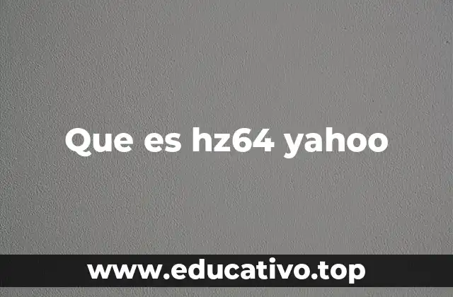Que es hz64 yahoo