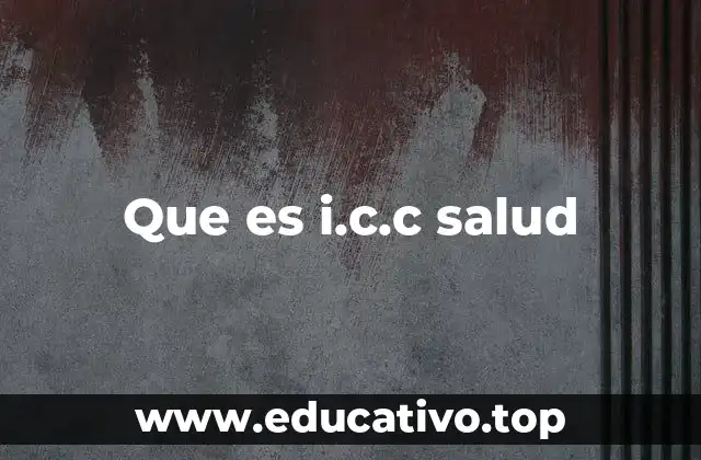 Que es i.c.c salud