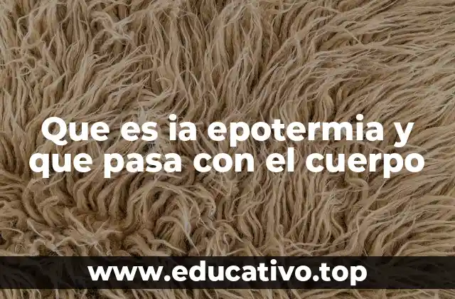 Que es ia epotermia y que pasa con el cuerpo