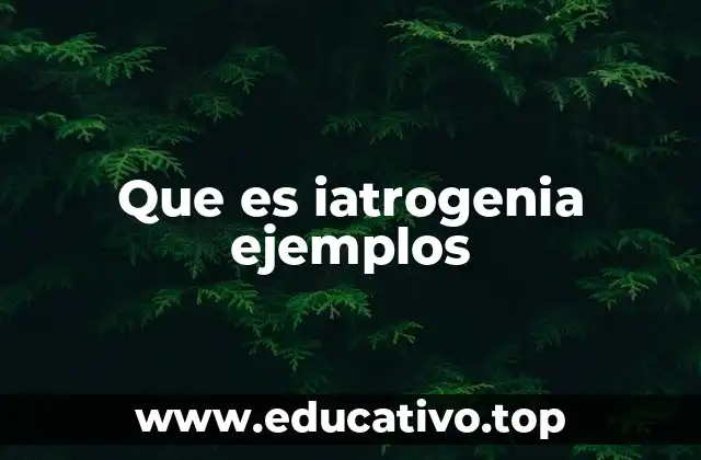 Que es iatrogenia ejemplos