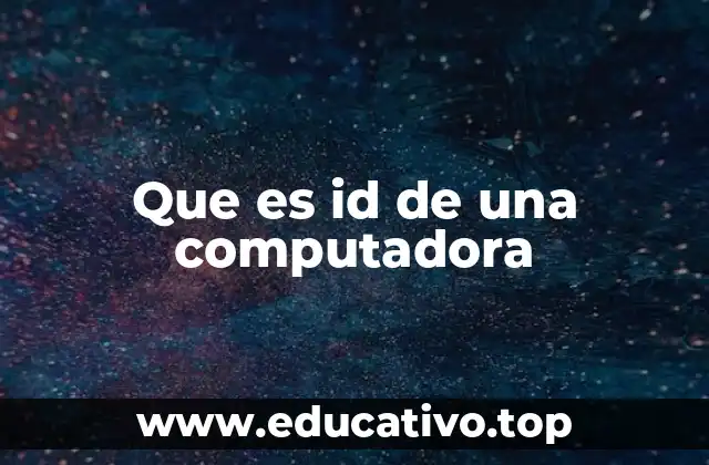 Que es id de una computadora