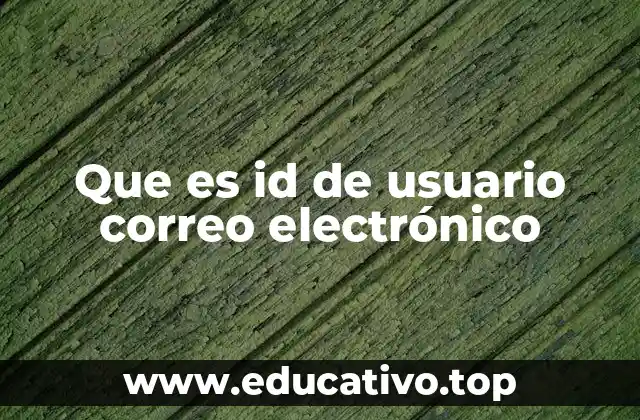 Que es id de usuario correo electrónico