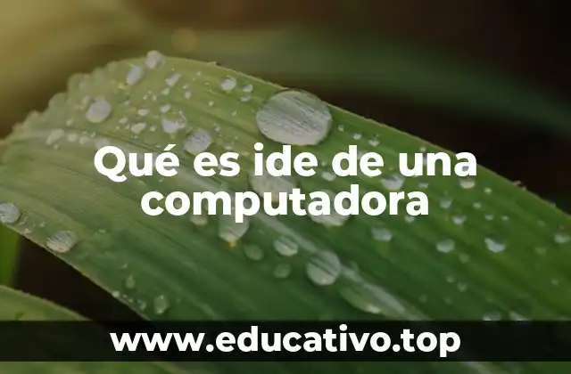 Qué es ide de una computadora