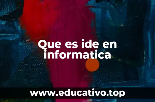 Que es ide en informatica