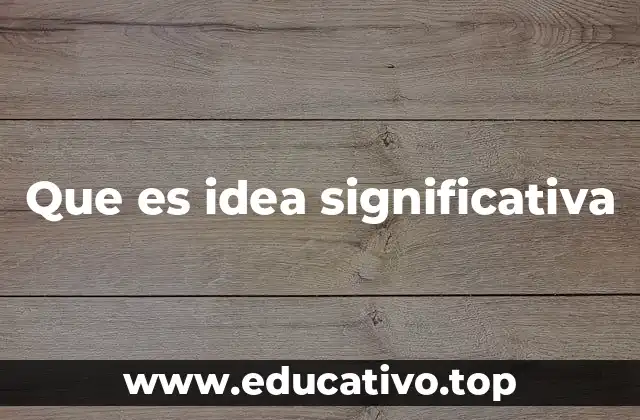 Que es idea significativa