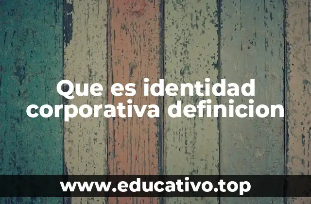 Cómo la identidad corporativa refleja los valores de una empresa