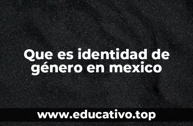 Que es identidad de género en mexico