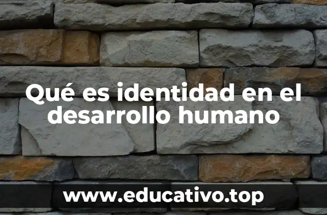 Qué es identidad en el desarrollo humano