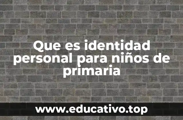Que es identidad personal para niños de primaria