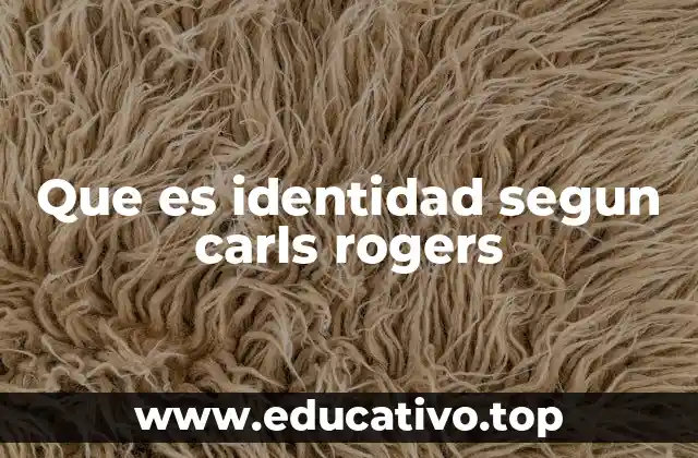 Que es identidad segun carls rogers