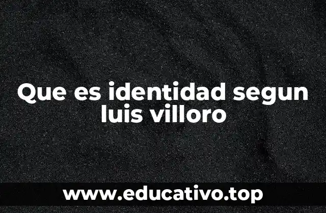 Que es identidad segun luis villoro