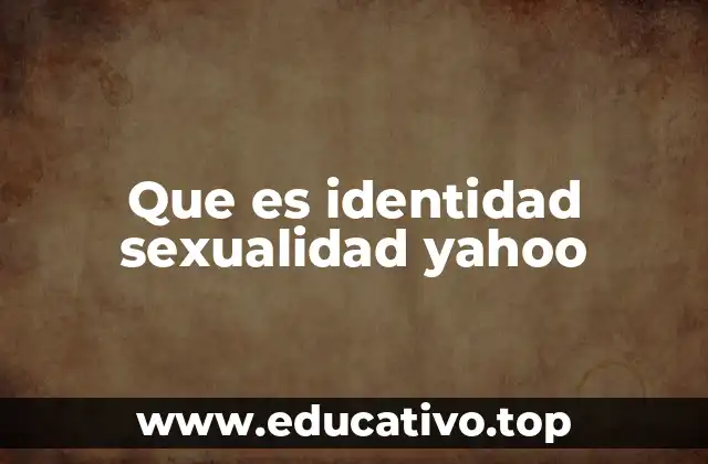 Que es identidad sexualidad yahoo