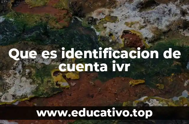 Que es identificacion de cuenta ivr