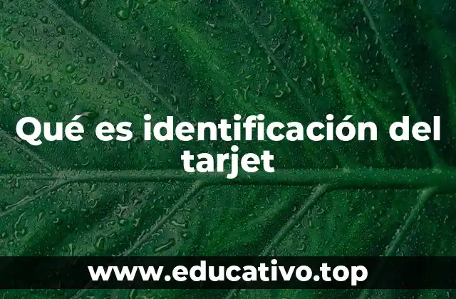Qué es identificación del tarjet