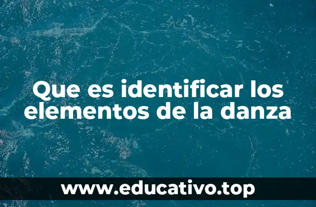 Que es identificar los elementos de la danza
