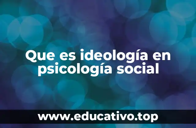 Que es ideología en psicología social