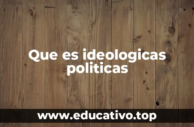 Que es ideologicas politicas