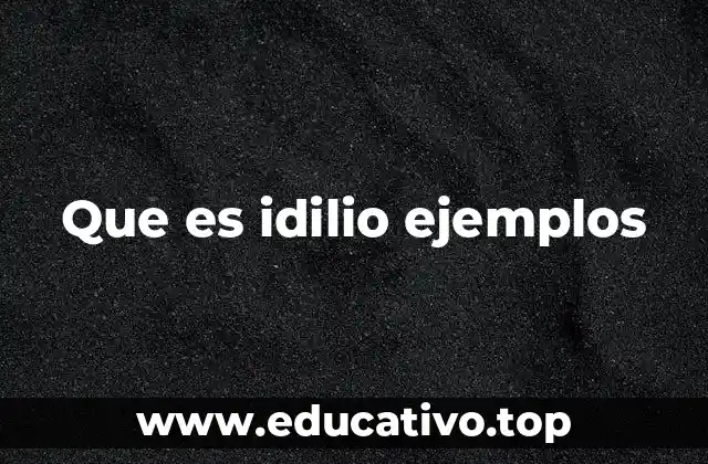 El idilio como reflejo de la perfección en el amor