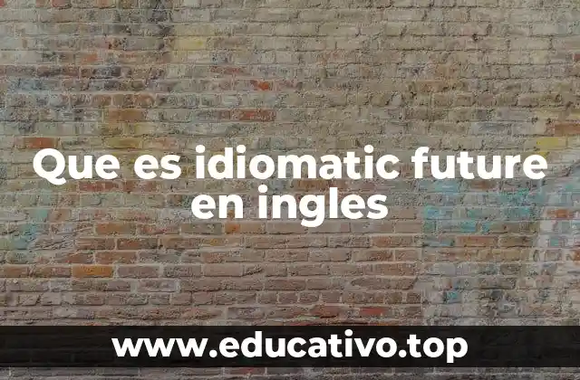 Que es idiomatic future en ingles