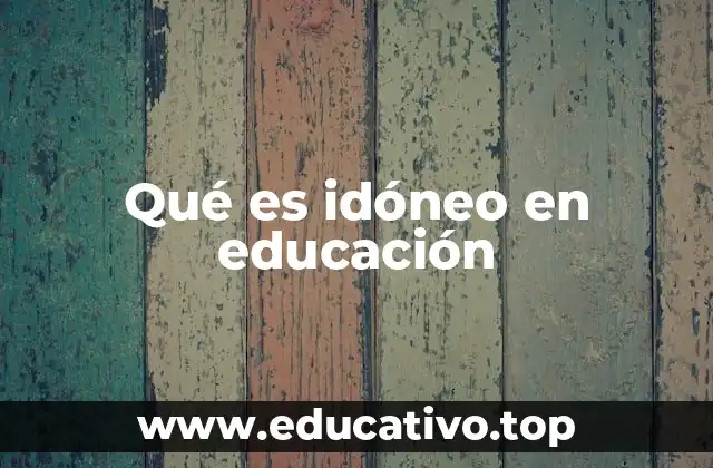 Qué es idóneo en educación
