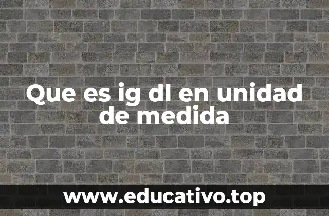 Que es ig dl en unidad de medida