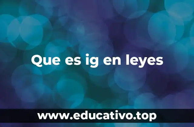 Que es ig en leyes