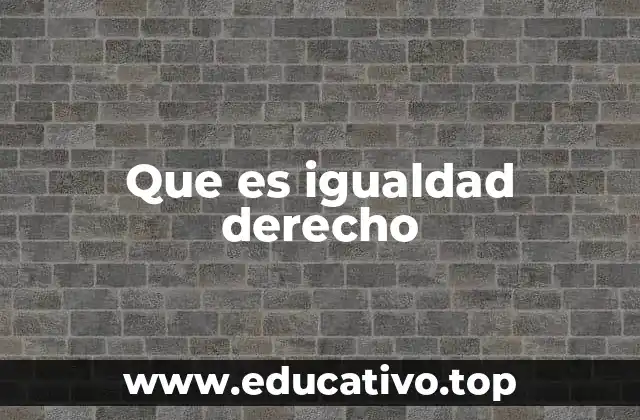 Que es igualdad derecho