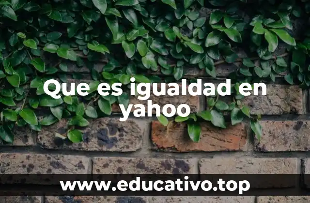 Que es igualdad en yahoo