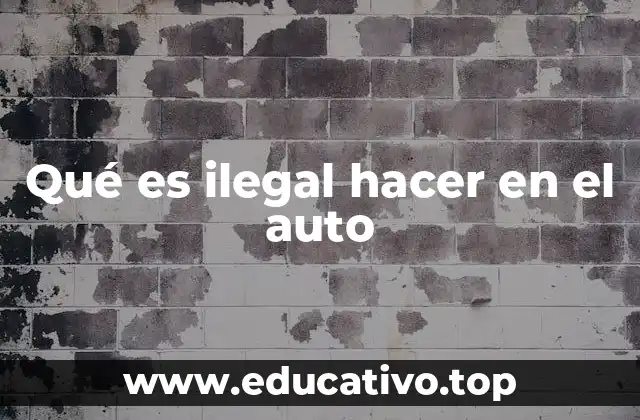 Qué es ilegal hacer en el auto