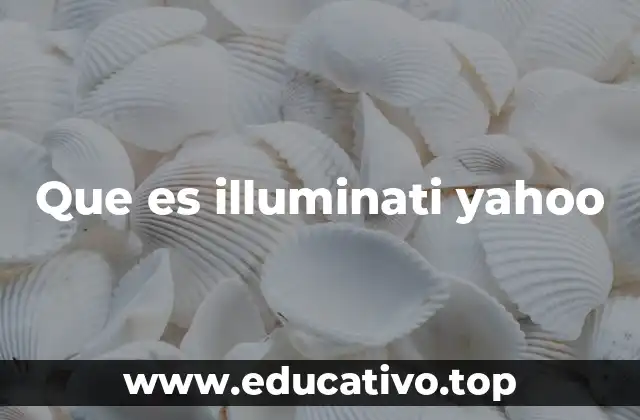 Que es illuminati yahoo
