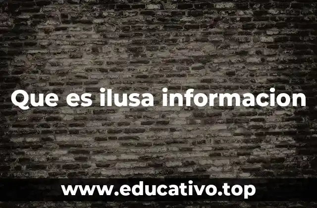 Que es ilusa informacion