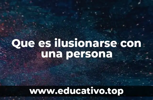 Que es ilusionarse con una persona