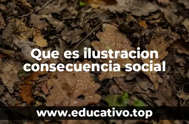 Que es ilustracion consecuencia social