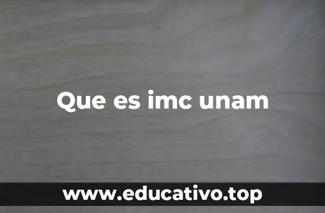 Que es imc unam
