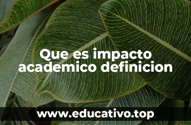 Que es impacto academico definicion