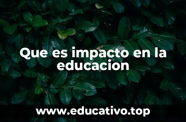 Que es impacto en la educacion